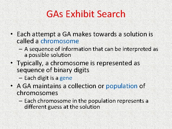 GAs Exhibit Search • Each attempt a GA makes towards a solution is called