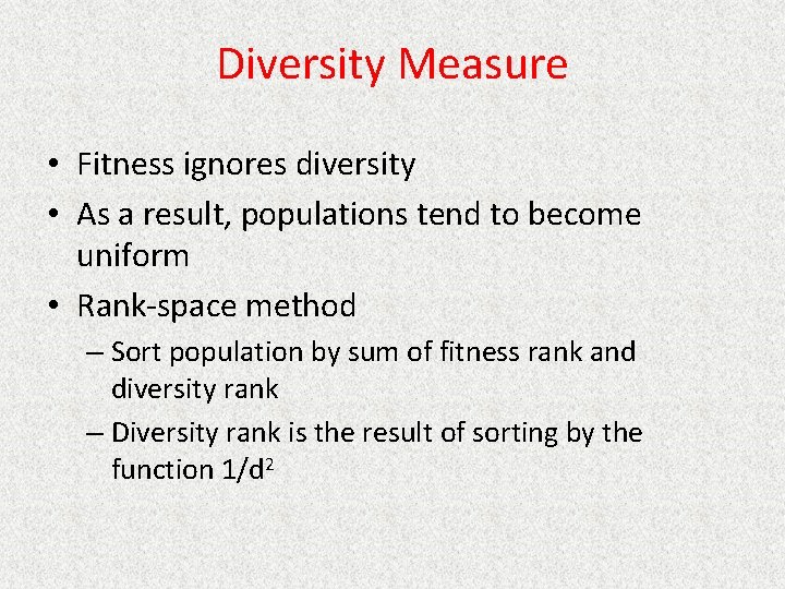 Diversity Measure • Fitness ignores diversity • As a result, populations tend to become