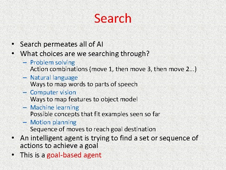 Search • Search permeates all of AI • What choices are we searching through?