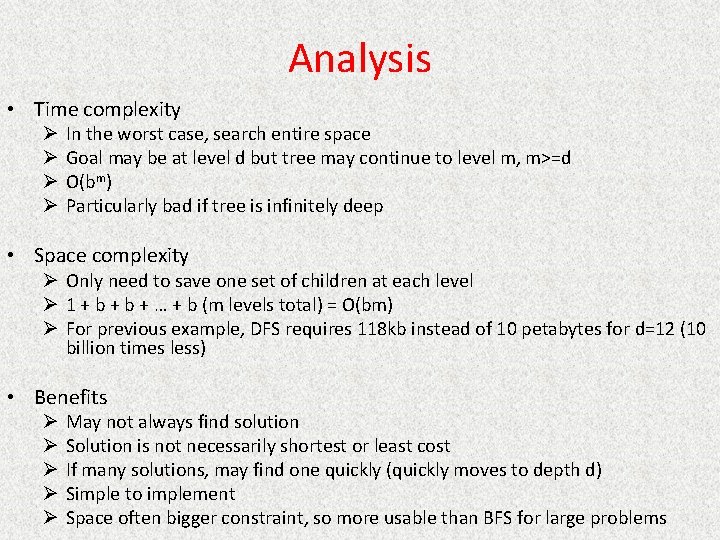 Analysis • Time complexity Ø Ø In the worst case, search entire space Goal