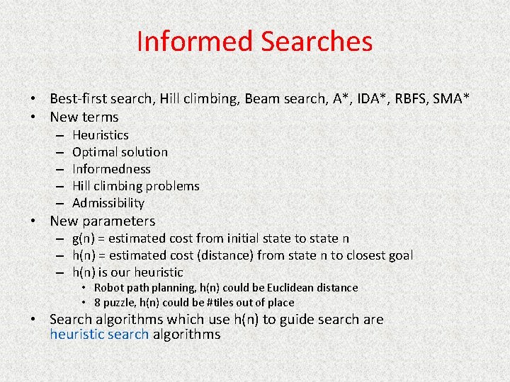 Informed Searches • Best-first search, Hill climbing, Beam search, A*, IDA*, RBFS, SMA* •