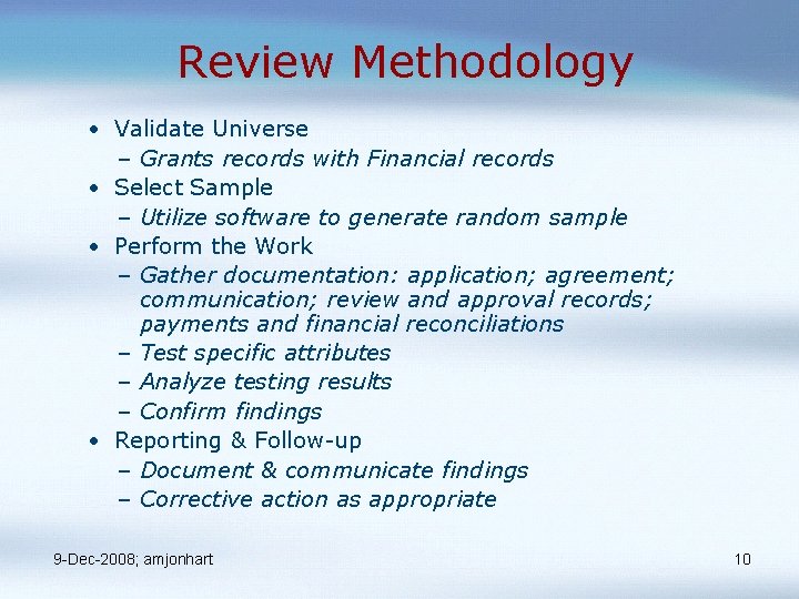 Review Methodology • Validate Universe – Grants records with Financial records • Select Sample