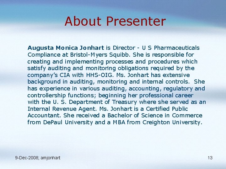 About Presenter Augusta Monica Jonhart is Director - U S Pharmaceuticals Compliance at Bristol-Myers