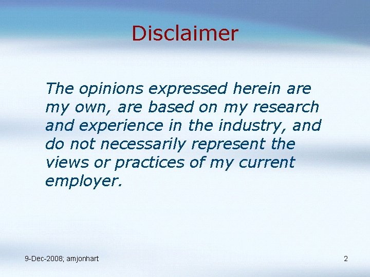 Disclaimer The opinions expressed herein are my own, are based on my research and