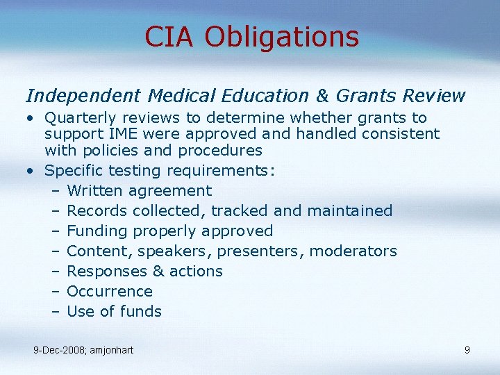 CIA Obligations Independent Medical Education & Grants Review • Quarterly reviews to determine whether