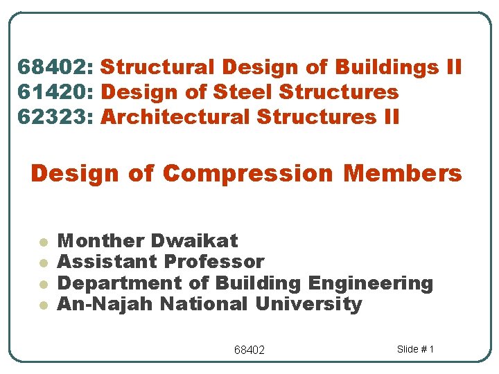 68402: Structural Design of Buildings II 61420: Design of Steel Structures 62323: Architectural Structures