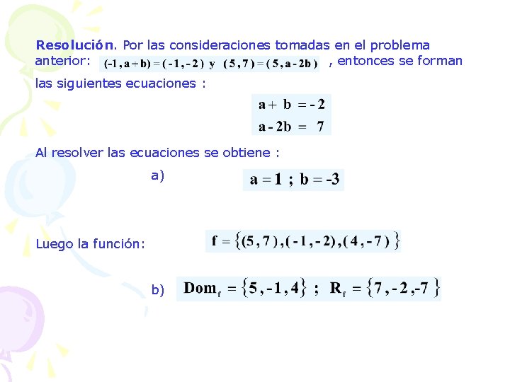 Resolución. Por las consideraciones tomadas en el problema anterior: , entonces se forman las