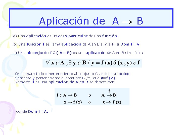 Aplicación de A B a) Una aplicación es un caso particular de una función.