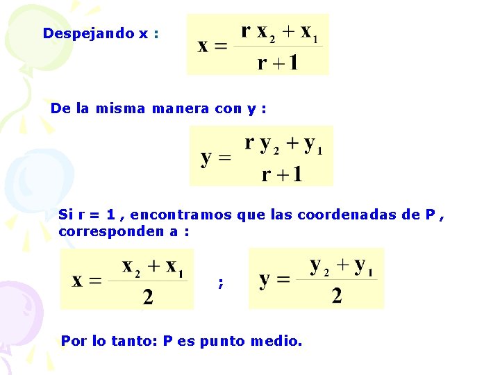 Despejando x : De la misma manera con y : Si r = 1