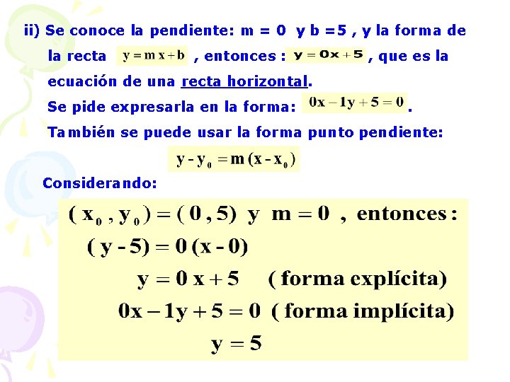 ii) Se conoce la pendiente: m = 0 y b =5 , y la