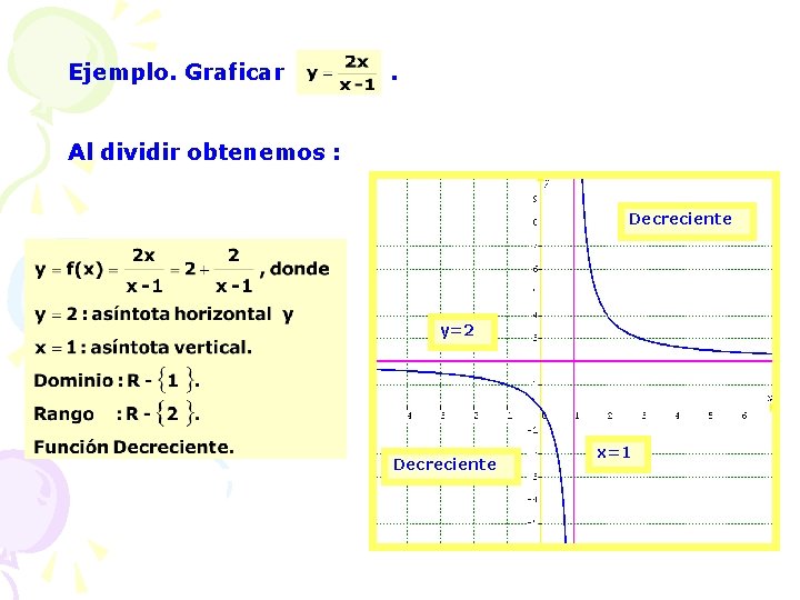 Ejemplo. Graficar . Al dividir obtenemos : Decreciente y=2 Decreciente x=1 