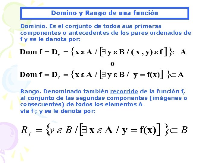 Domino y Rango de una función Dominio. Es el conjunto de todos sus primeras