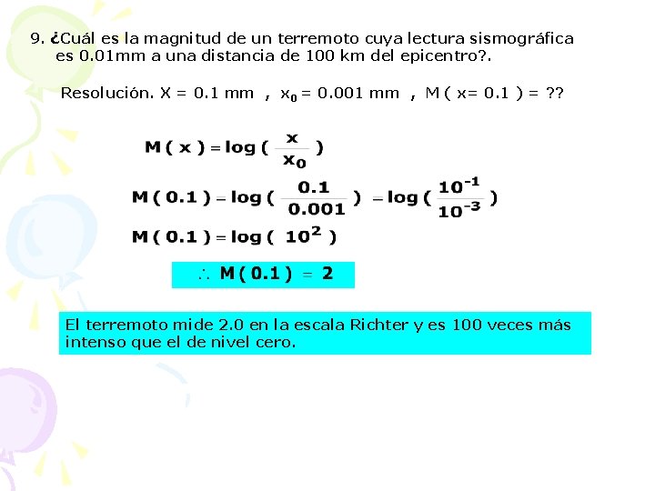 9. ¿Cuál es la magnitud de un terremoto cuya lectura sismográfica es 0. 01