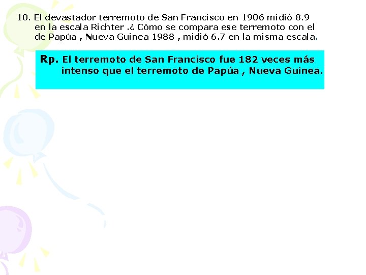 10. El devastador terremoto de San Francisco en 1906 midió 8. 9 en la