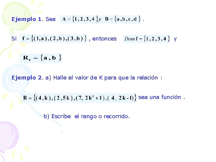 Ejemplo 1. Sea Si . , entonces y Ejemplo 2. a) Halle el valor