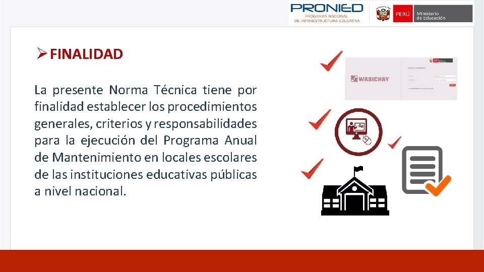 Ø FINALIDAD La presente Norma Técnica tiene por finalidad establecer los procedimientos generales, criterios