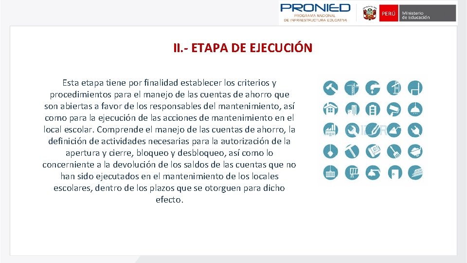 II. - ETAPA DE EJECUCIÓN Esta etapa tiene por finalidad establecer los criterios y