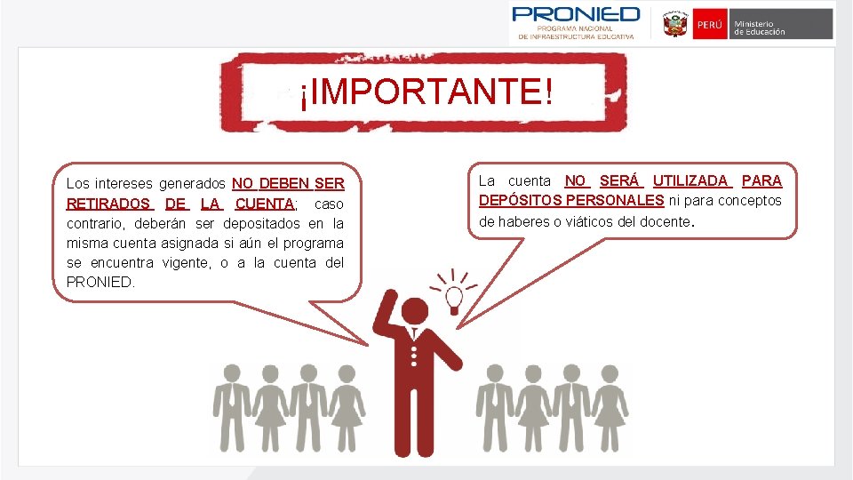 ¡IMPORTANTE! Los intereses generados NO DEBEN SER RETIRADOS DE LA CUENTA; caso contrario, deberán