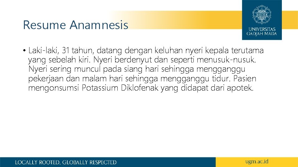 Resume Anamnesis • Laki-laki, 31 tahun, datang dengan keluhan nyeri kepala terutama yang sebelah Resume Anamnesis • Laki-laki, 31 tahun, datang dengan keluhan nyeri kepala terutama yang sebelah