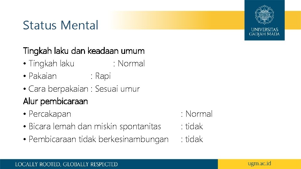 Status Mental Tingkah laku dan keadaan umum • Tingkah laku : Normal • Pakaian Status Mental Tingkah laku dan keadaan umum • Tingkah laku : Normal • Pakaian