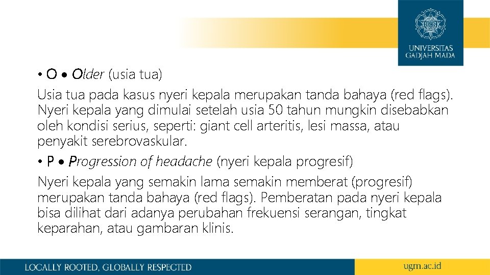 • O Older (usia tua) Usia tua pada kasus nyeri kepala merupakan tanda • O Older (usia tua) Usia tua pada kasus nyeri kepala merupakan tanda