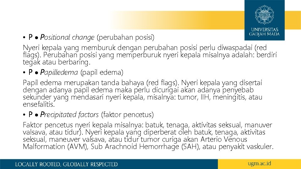 • P Positional change (perubahan posisi) Nyeri kepala yang memburuk dengan perubahan posisi • P Positional change (perubahan posisi) Nyeri kepala yang memburuk dengan perubahan posisi