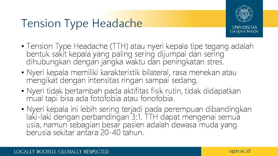 Tension Type Headache • Tension Type Headache (TTH) atau nyeri kepala tipe tegang adalah Tension Type Headache • Tension Type Headache (TTH) atau nyeri kepala tipe tegang adalah
