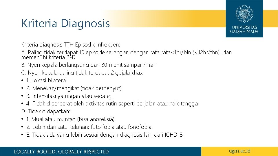 Kriteria Diagnosis Kriteria diagnosis TTH Episodik Infrekuen: A. Paling tidak terdapat 10 episode serangan Kriteria Diagnosis Kriteria diagnosis TTH Episodik Infrekuen: A. Paling tidak terdapat 10 episode serangan