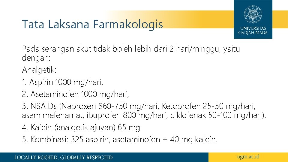 Tata Laksana Farmakologis Pada serangan akut tidak boleh lebih dari 2 hari/minggu, yaitu dengan: Tata Laksana Farmakologis Pada serangan akut tidak boleh lebih dari 2 hari/minggu, yaitu dengan: