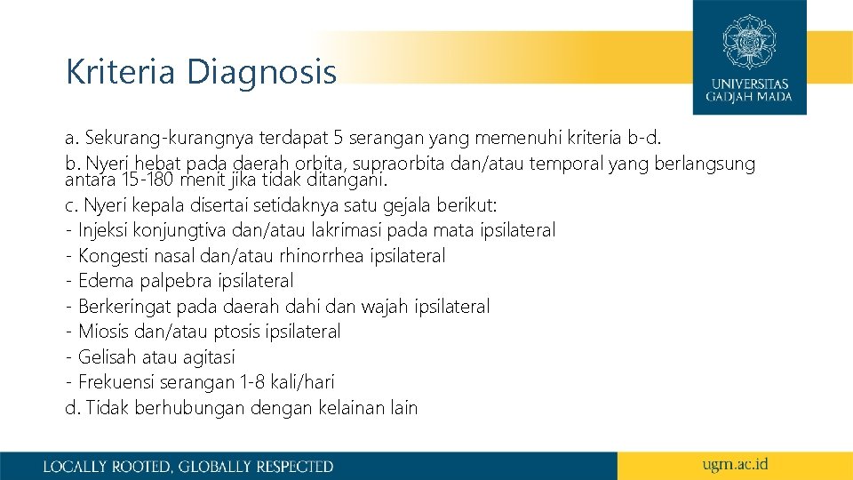 Kriteria Diagnosis a. Sekurang-kurangnya terdapat 5 serangan yang memenuhi kriteria b-d. b. Nyeri hebat Kriteria Diagnosis a. Sekurang-kurangnya terdapat 5 serangan yang memenuhi kriteria b-d. b. Nyeri hebat