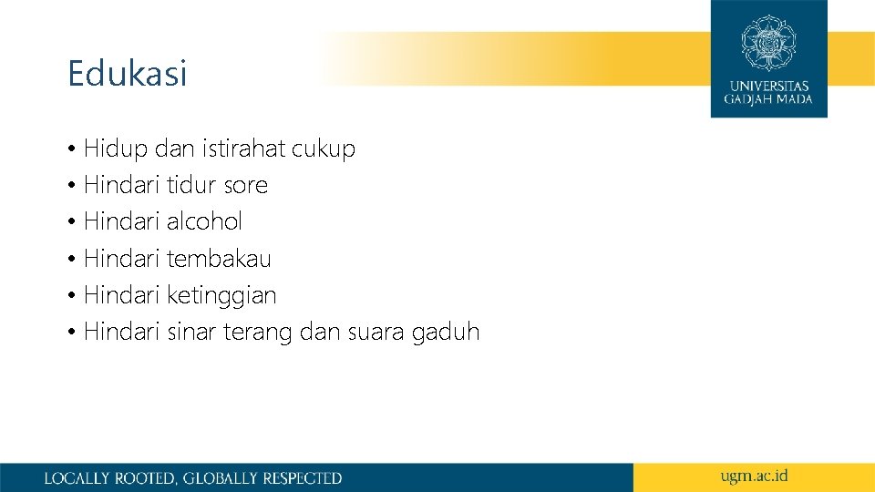 Edukasi • Hidup dan istirahat cukup • Hindari tidur sore • Hindari alcohol • Edukasi • Hidup dan istirahat cukup • Hindari tidur sore • Hindari alcohol •