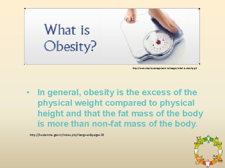 http: //www. obesitymanagement. in/images/what-is-obesity. gif • In general, obesity is the excess of the