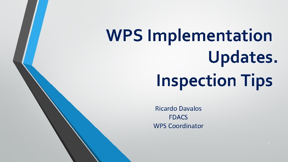 WPS Implementation Updates. Inspection Tips Ricardo Davalos FDACS WPS Coordinator 1 