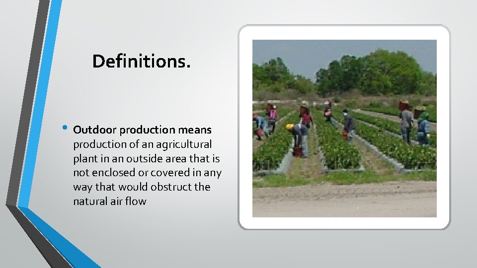 Definitions. • Outdoor production means production of an agricultural plant in an outside area