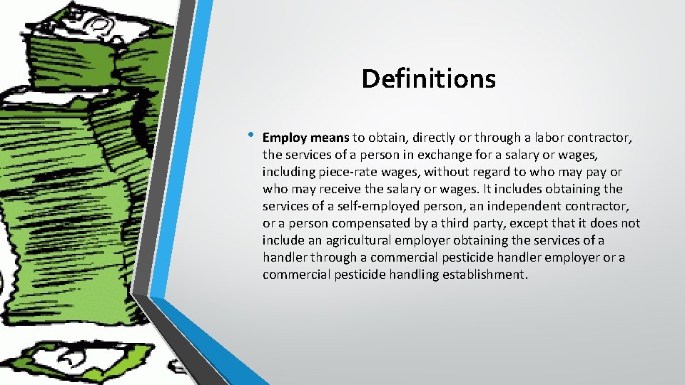 Definitions • Employ means to obtain, directly or through a labor contractor, the services