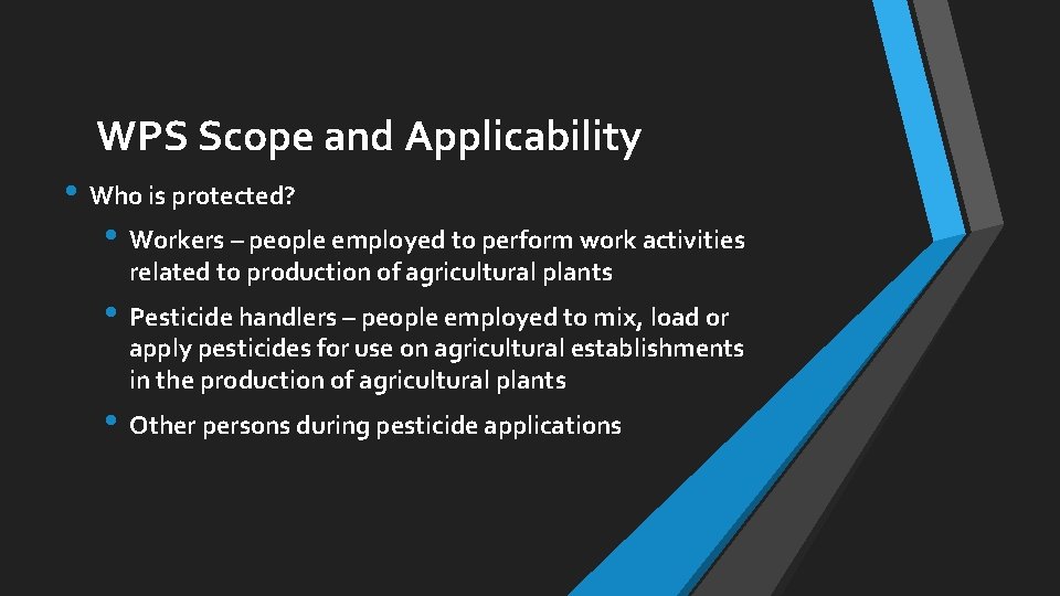 WPS Scope and Applicability • Who is protected? • Workers – people employed to