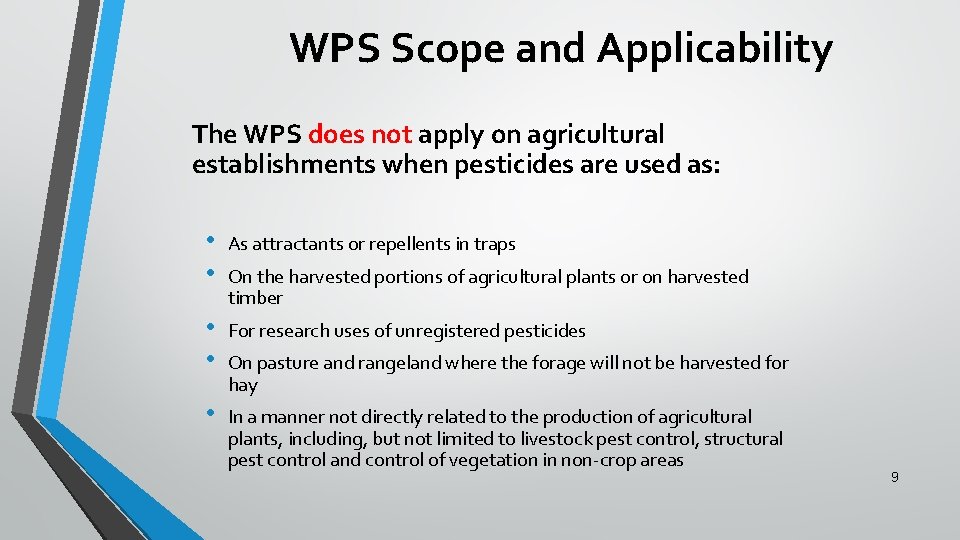 WPS Scope and Applicability The WPS does not apply on agricultural establishments when pesticides