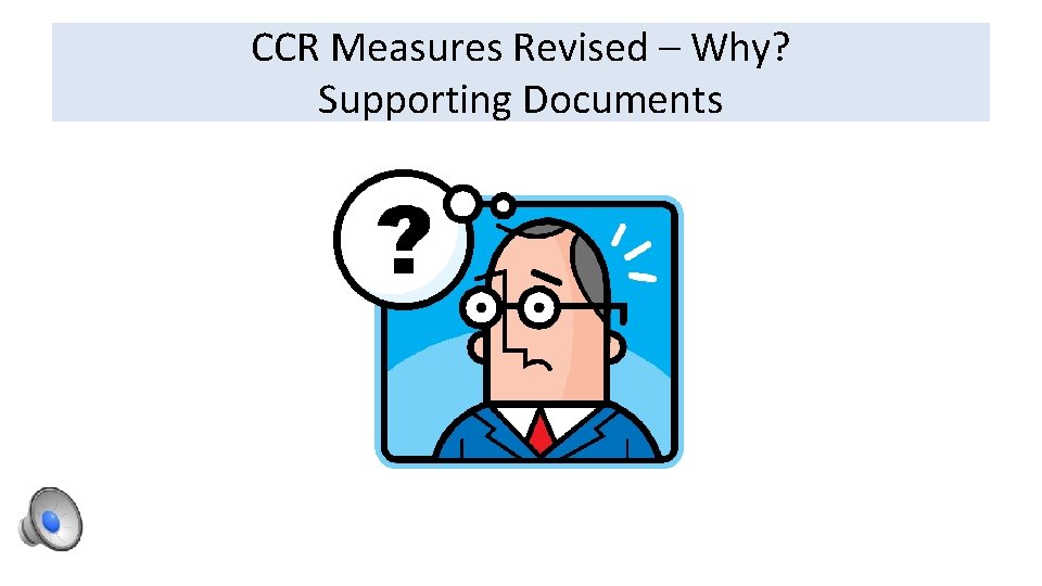 CCR Measures Revised – Why? Supporting Documents 