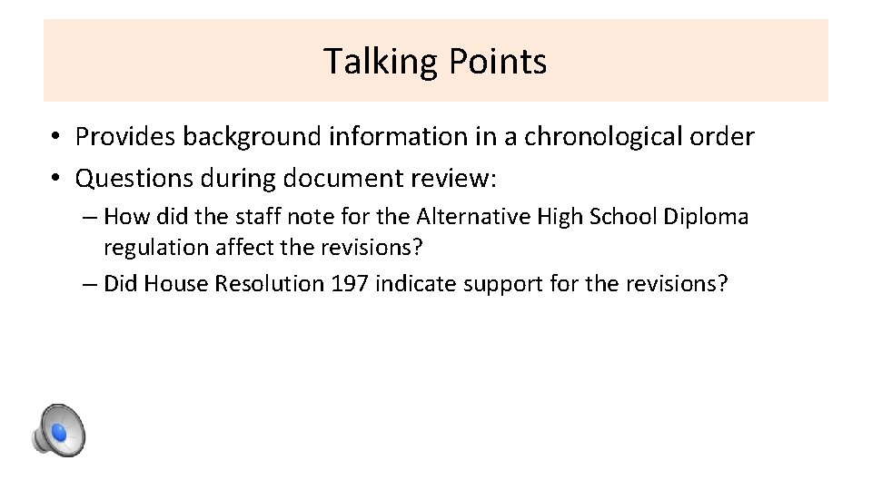 Talking Points • Provides background information in a chronological order • Questions during document