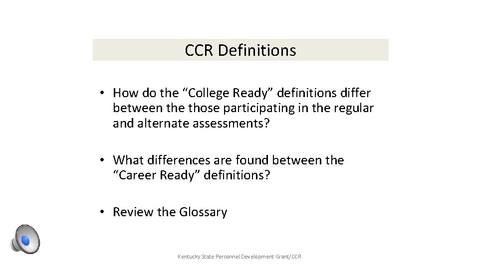 CCR Definitions • How do the “College Ready” definitions differ between the those participating