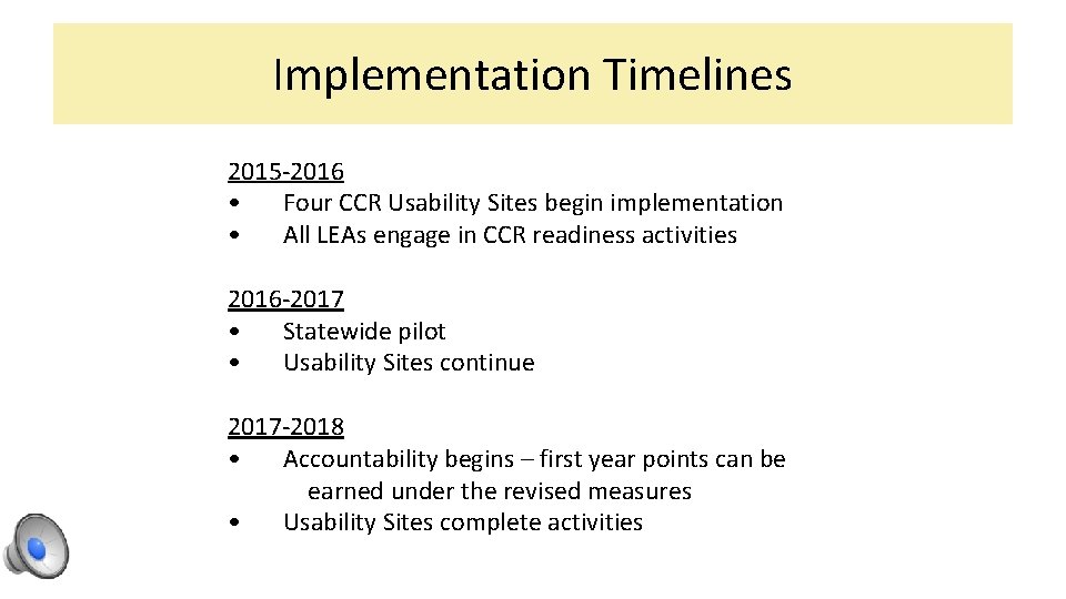 Implementation Timelines 2015 -2016 • Four CCR Usability Sites begin implementation • All LEAs
