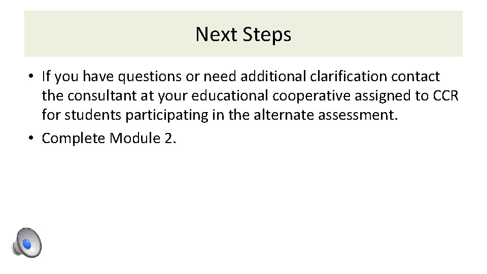 Next Steps • If you have questions or need additional clarification contact the consultant