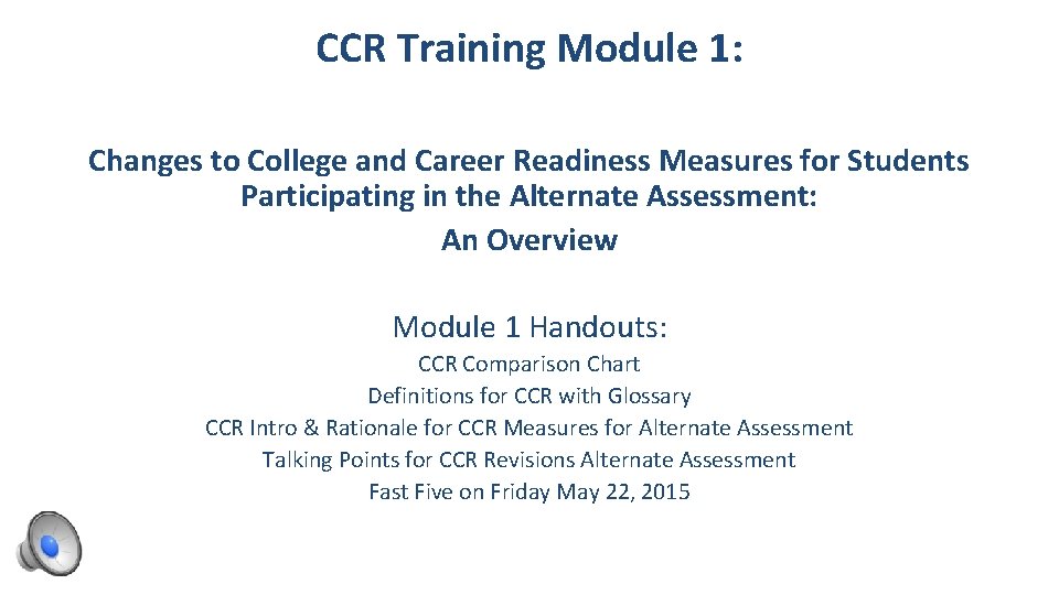 CCR Training Module 1: Changes to College and Career Readiness Measures for Students Participating