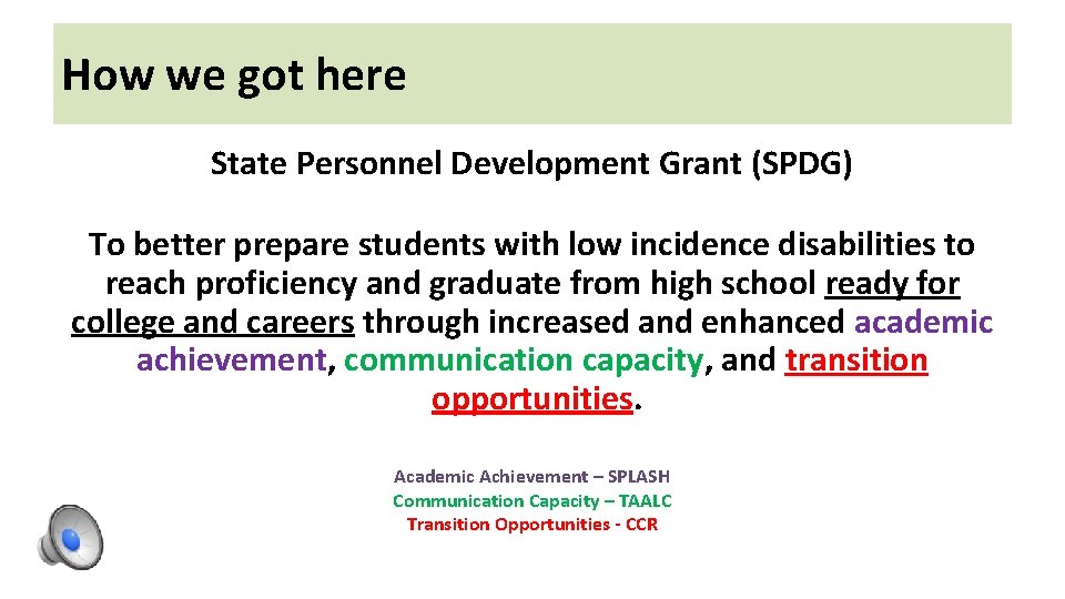 How we got here State Personnel Development Grant (SPDG) To better prepare students with