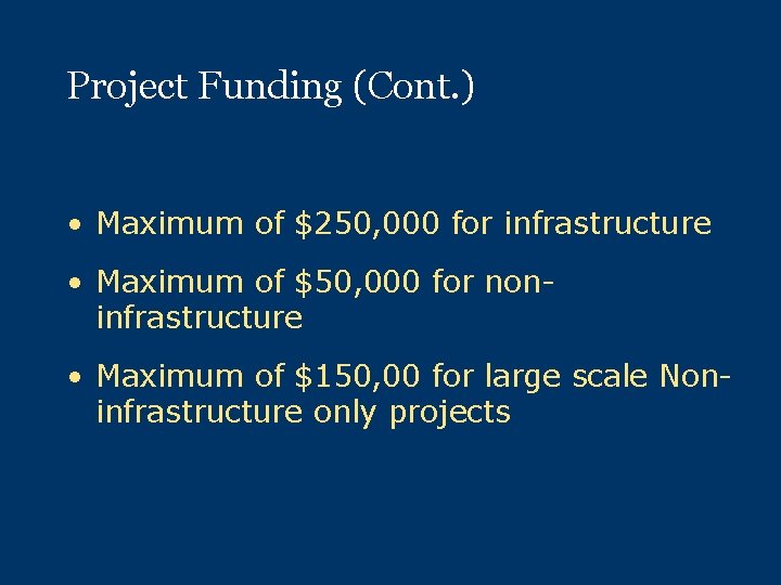 Project Funding (Cont. ) • Maximum of $250, 000 for infrastructure • Maximum of