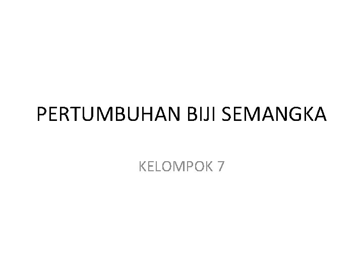 PERTUMBUHAN BIJI SEMANGKA KELOMPOK 7 