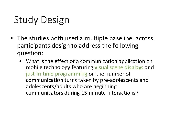 Study Design • The studies both used a multiple baseline, across participants design to Study Design • The studies both used a multiple baseline, across participants design to