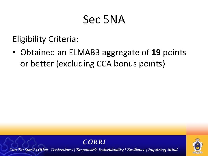 Sec 5 NA Eligibility Criteria: • Obtained an ELMAB 3 aggregate of 19 points