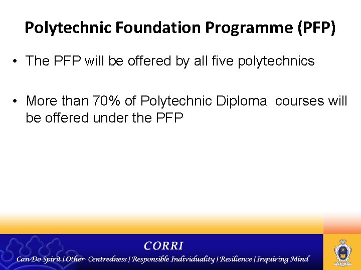 Polytechnic Foundation Programme (PFP) • The PFP will be offered by all five polytechnics