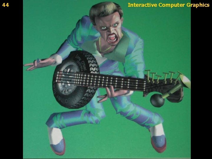 44 Interactive Computer Graphics 